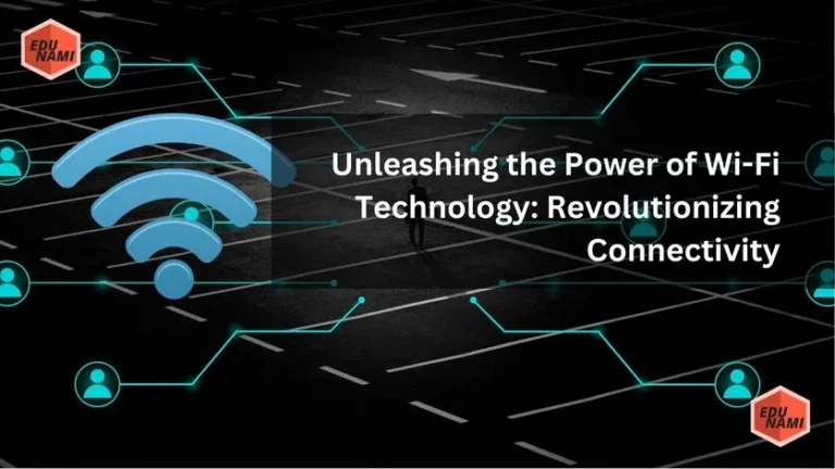 Unleashing the Power of Wi-Fi Technology Revolutionizing Connectivity